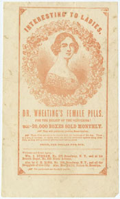 Interesting to Ladies. Dr. Wheating&rsquo;s Female Pills. [New York, ca. 1860].